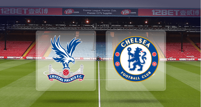Crystal Palace vs Chelsea Prediction, Betting Tips, Preview & Live